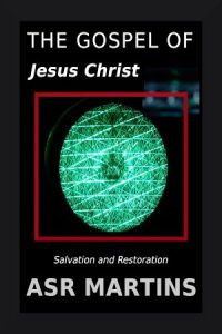 The Gospel of Jesus Christ: Salvation and Restoration